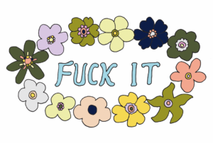 Fuck It (The Blue Edition)